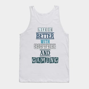 Life is better with coffee and gaming 1 Tank Top